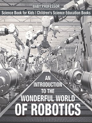 cover image of An Introduction to the Wonderful World of Robotics